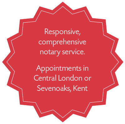 Responsive comprehensive notary service. Appointments Central London or Sevenoaks, Kent
